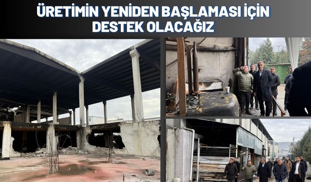 Üretimin Yeniden Başlaması İçin Destek Olacağız